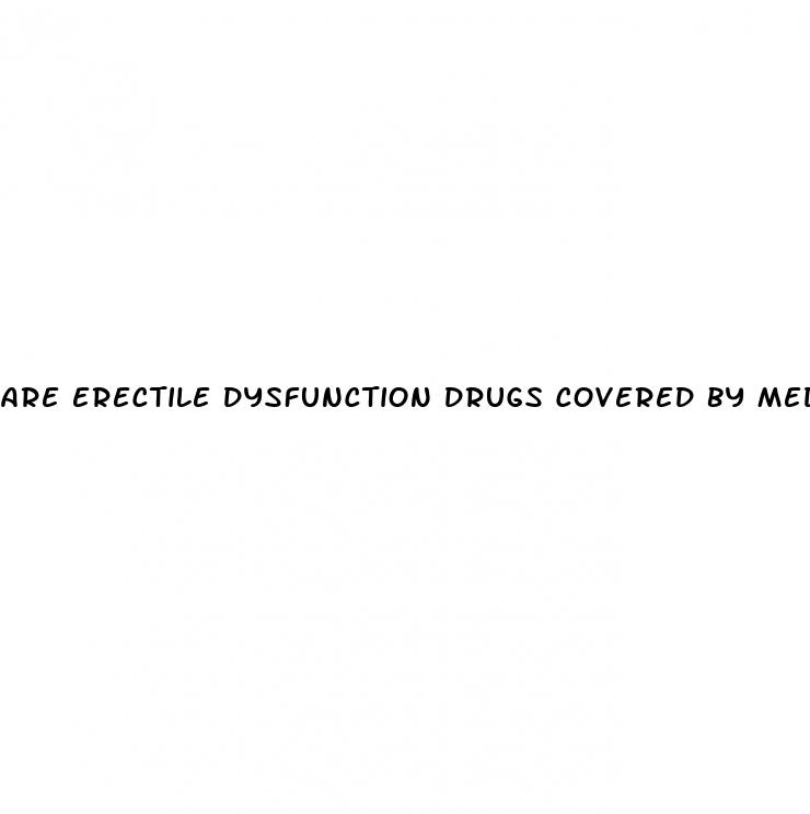 are erectile dysfunction drugs covered by medicare