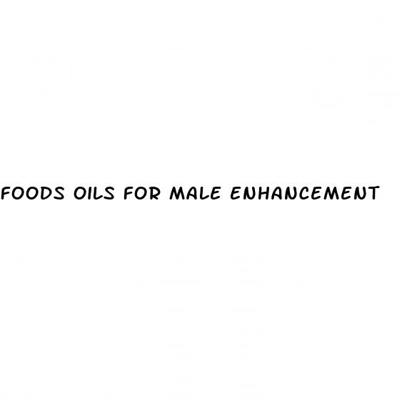 foods oils for male enhancement