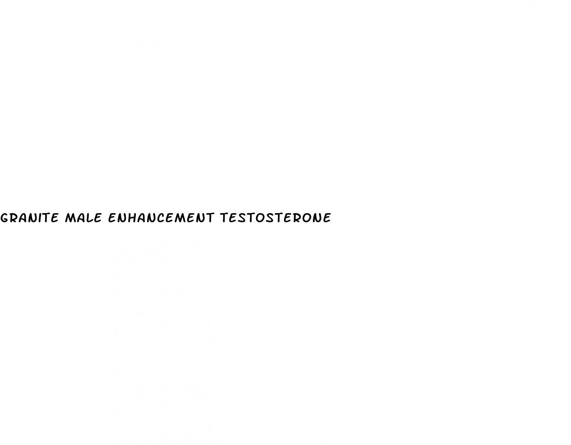 granite male enhancement testosterone