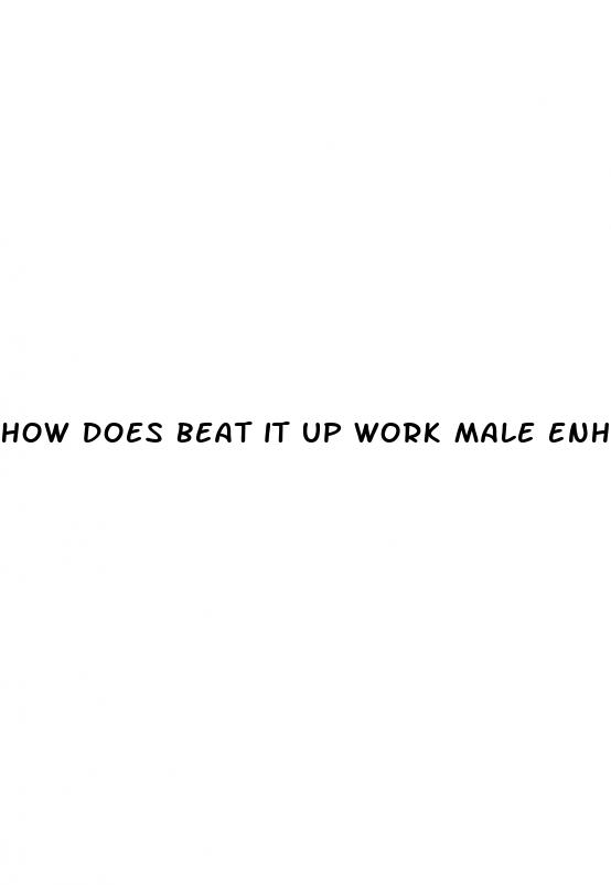 how does beat it up work male enhancement