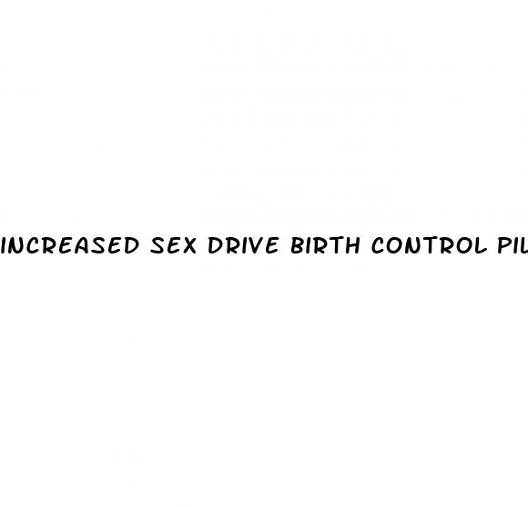 increased sex drive birth control pills