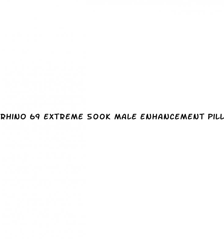 rhino 69 extreme 500k male enhancement pills