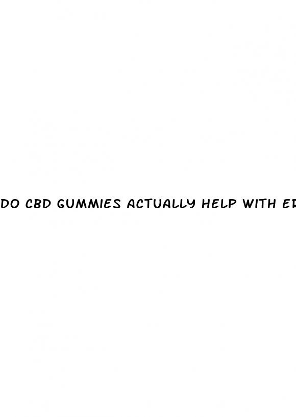 do cbd gummies actually help with erectile dysfunction