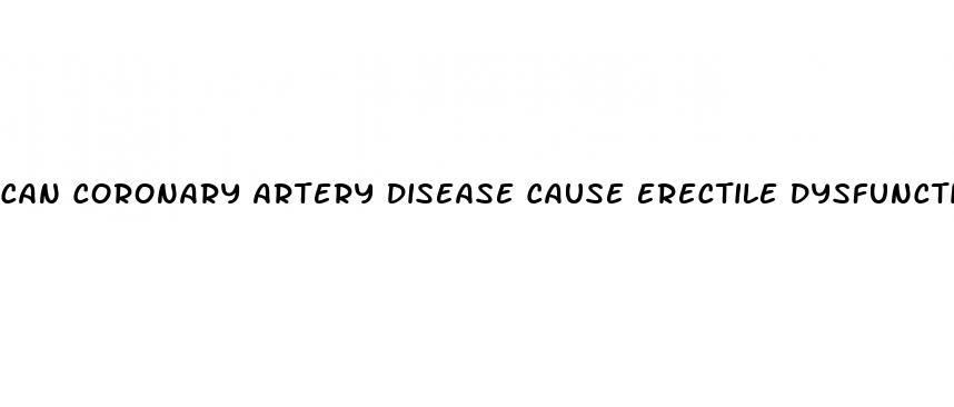 can coronary artery disease cause erectile dysfunction