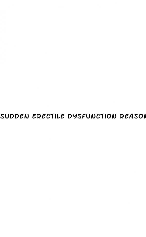 sudden erectile dysfunction reasons