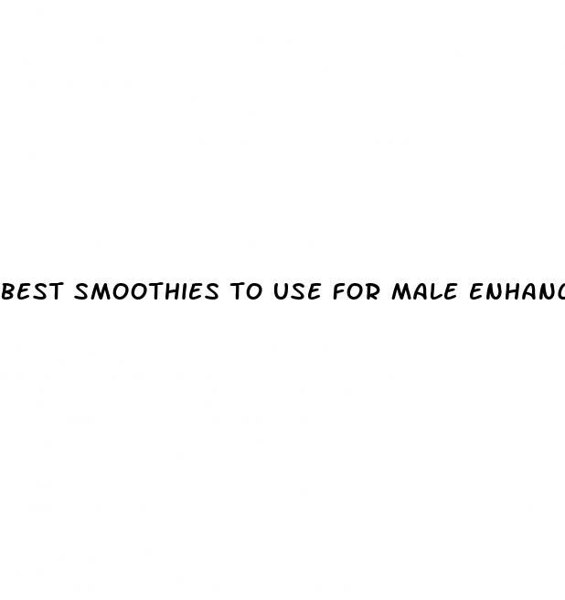 best smoothies to use for male enhancement