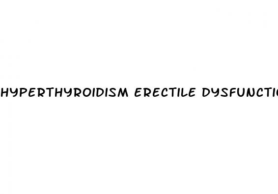 hyperthyroidism erectile dysfunction