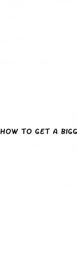 how to get a bigger dick at 15