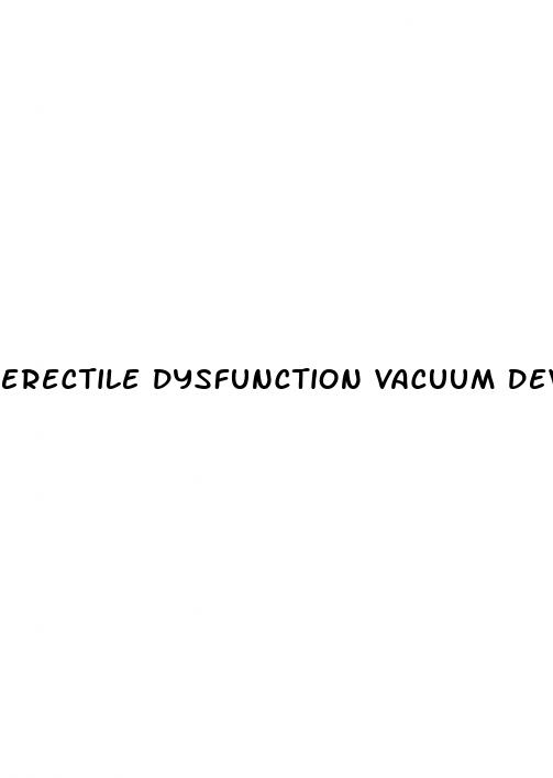 erectile dysfunction vacuum devices