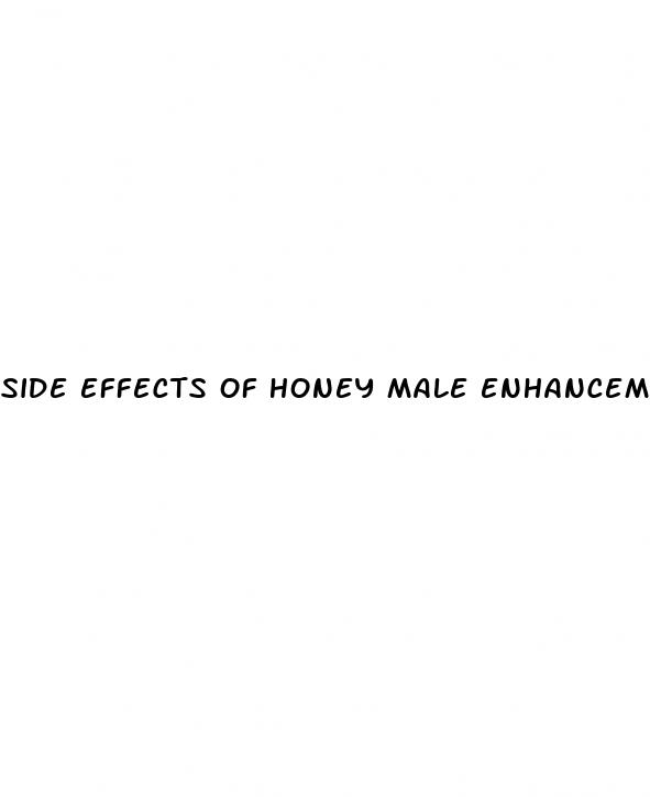 side effects of honey male enhancement