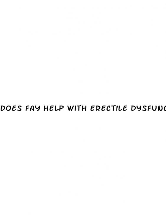 does fay help with erectile dysfunction