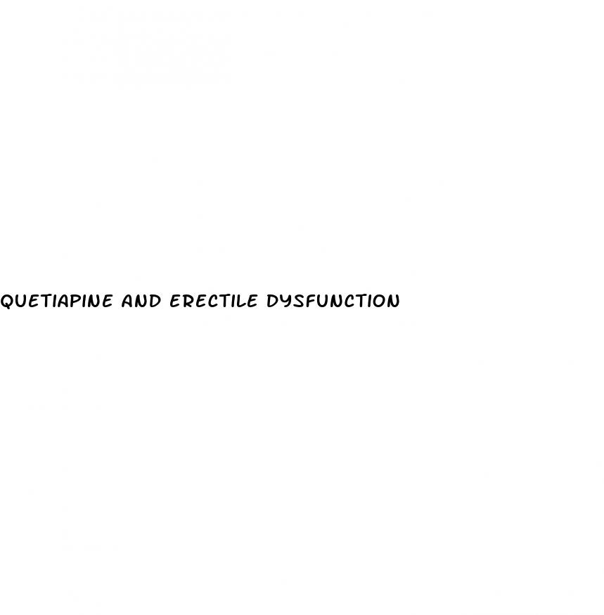 quetiapine and erectile dysfunction