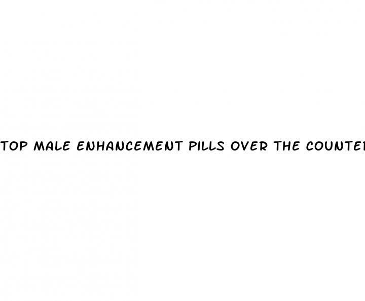 top male enhancement pills over the counter