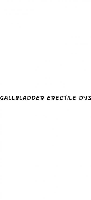 gallbladder erectile dysfunction