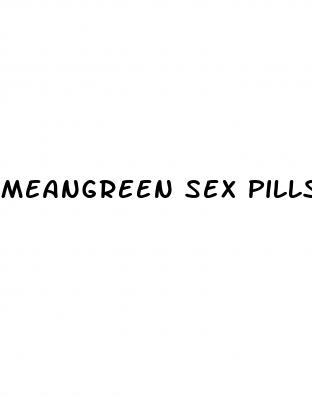 meangreen sex pills