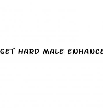 get hard male enhancement pills