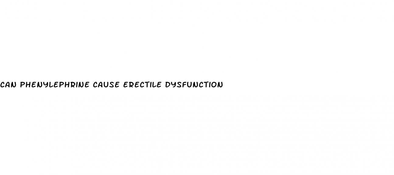 can phenylephrine cause erectile dysfunction