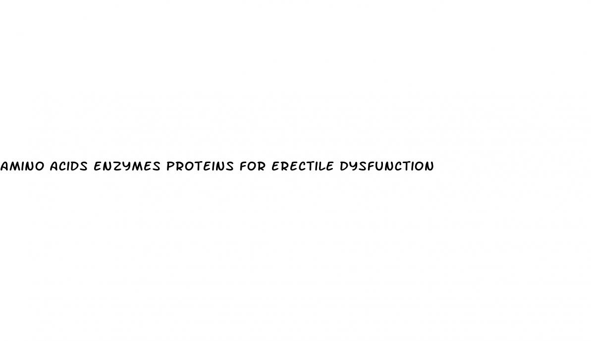 amino acids enzymes proteins for erectile dysfunction