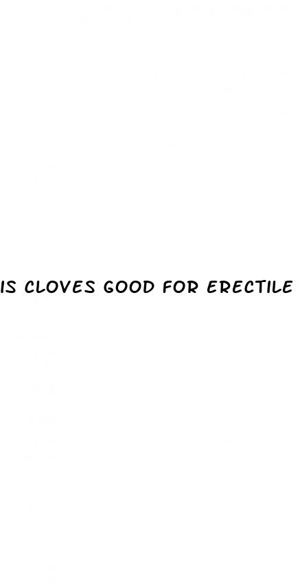 is cloves good for erectile dysfunction