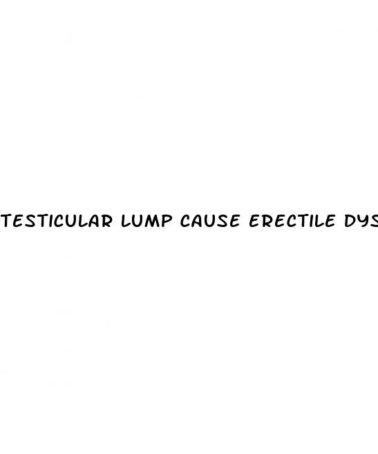 testicular lump cause erectile dysfunction