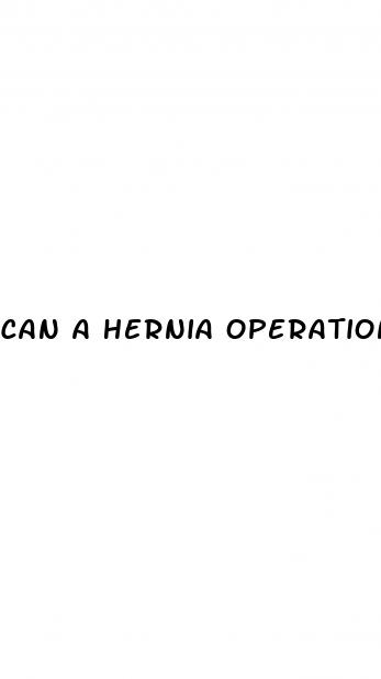 can a hernia operation cause nausea erectile dysfunction