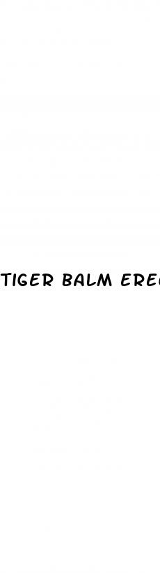 tiger balm erectile dysfunction