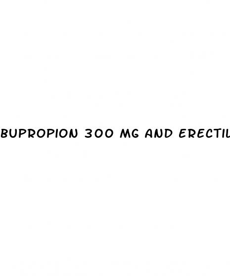 bupropion 300 mg and erectile dysfunction