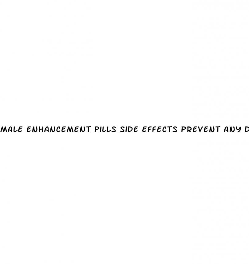 male enhancement pills side effects prevent any diseases