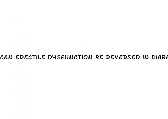 can erectile dysfunction be reversed in diabetics