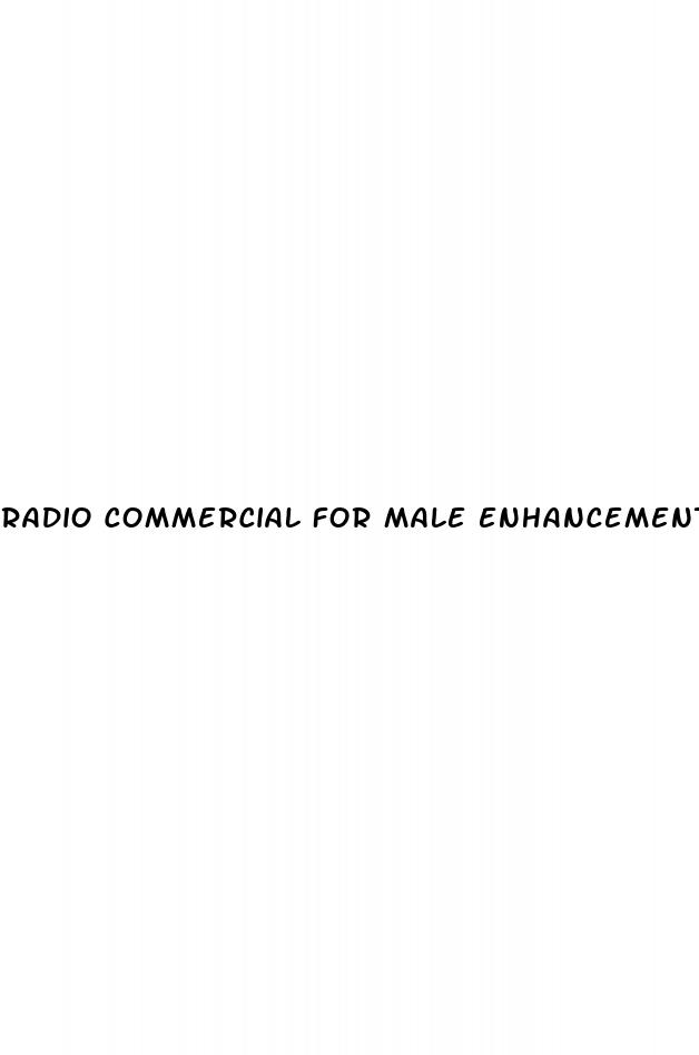 radio commercial for male enhancement pills