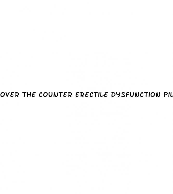 over the counter erectile dysfunction pills cvs