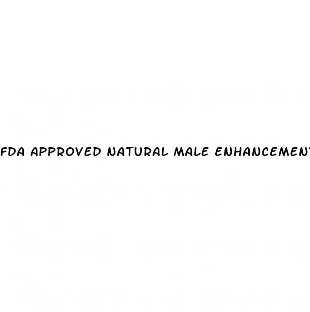 fda approved natural male enhancement products