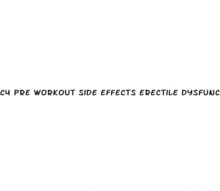 c4 pre workout side effects erectile dysfunction