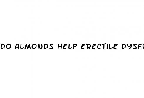 do almonds help erectile dysfunction