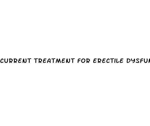 current treatment for erectile dysfunction