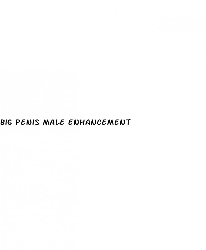 big penis male enhancement