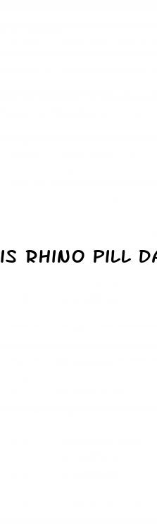 is rhino pill dangerous