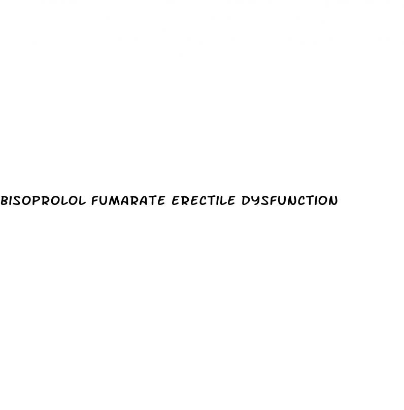 bisoprolol fumarate erectile dysfunction