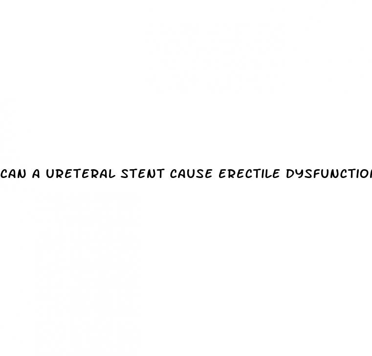 can a ureteral stent cause erectile dysfunction