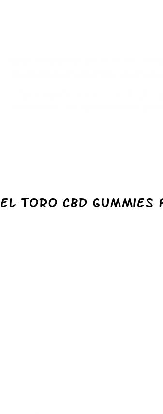 el toro cbd gummies for ed reviews