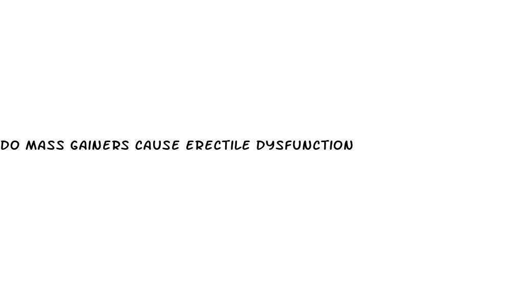 do mass gainers cause erectile dysfunction