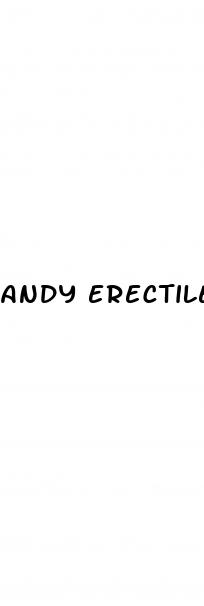 andy erectile dysfunction