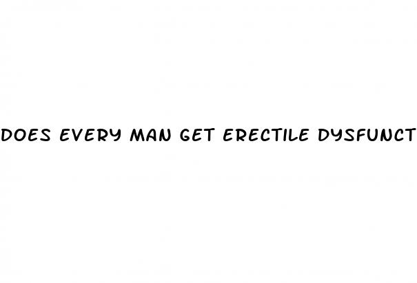 does every man get erectile dysfunction