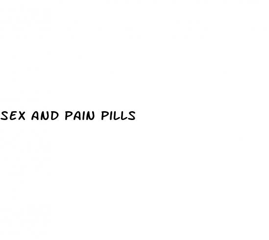 sex and pain pills