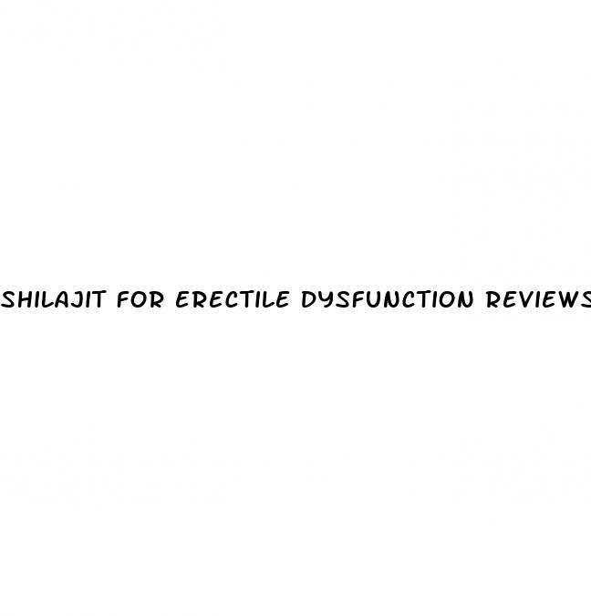 shilajit for erectile dysfunction reviews