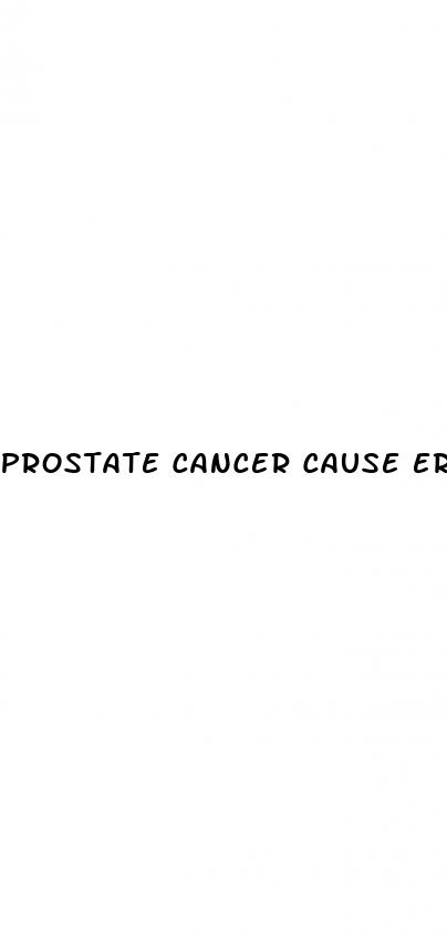 prostate cancer cause erectile dysfunction