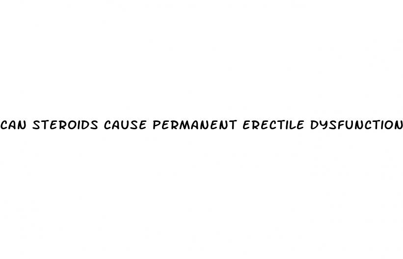 can steroids cause permanent erectile dysfunction