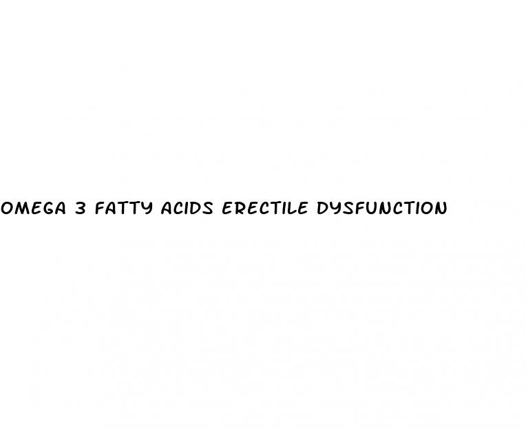 omega 3 fatty acids erectile dysfunction