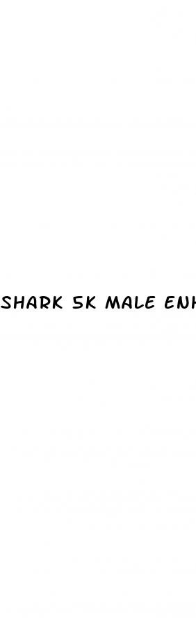 shark 5k male enhancement pills reviews