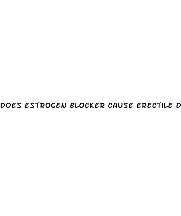 does estrogen blocker cause erectile dysfunction